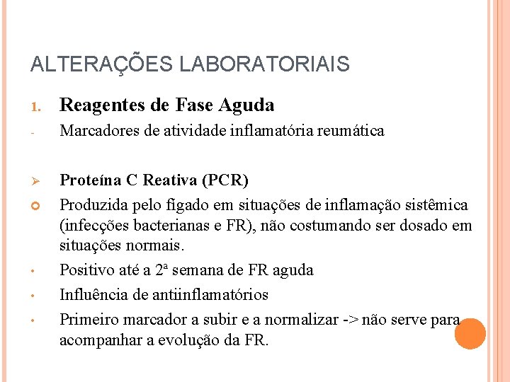 ALTERAÇÕES LABORATORIAIS 1. Reagentes de Fase Aguda - Marcadores de atividade inflamatória reumática Ø