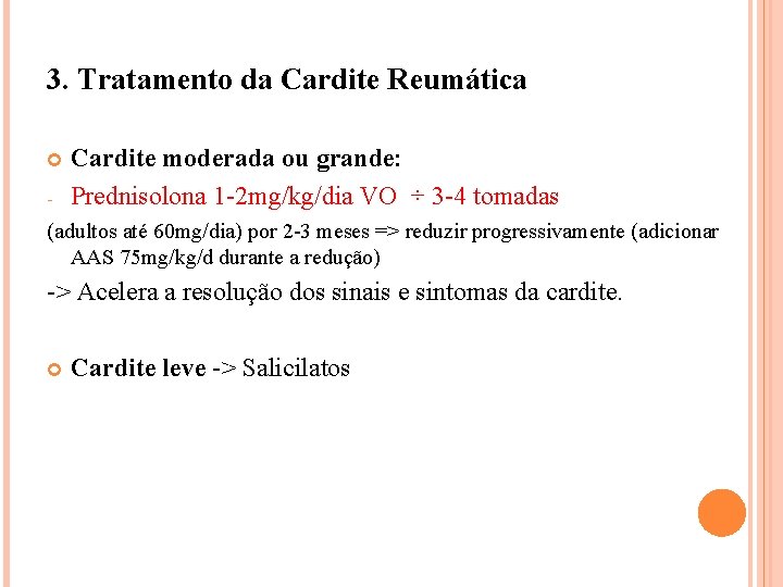 3. Tratamento da Cardite Reumática - Cardite moderada ou grande: Prednisolona 1 -2 mg/kg/dia