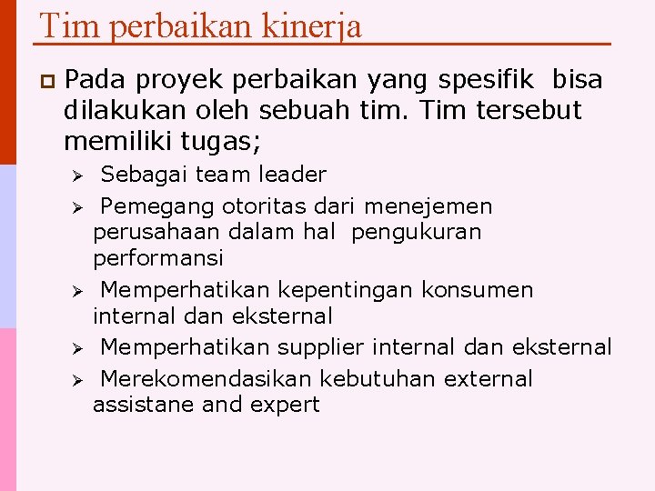 Tim perbaikan kinerja p Pada proyek perbaikan yang spesifik bisa dilakukan oleh sebuah tim.