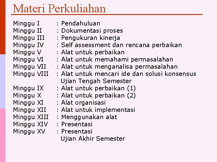 Materi Perkuliahan Minggu Minggu I II IV V VI VIII Minggu Minggu IX X