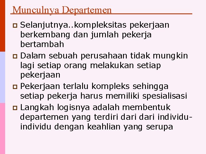 Munculnya Departemen Selanjutnya. . kompleksitas pekerjaan berkembang dan jumlah pekerja bertambah p Dalam sebuah