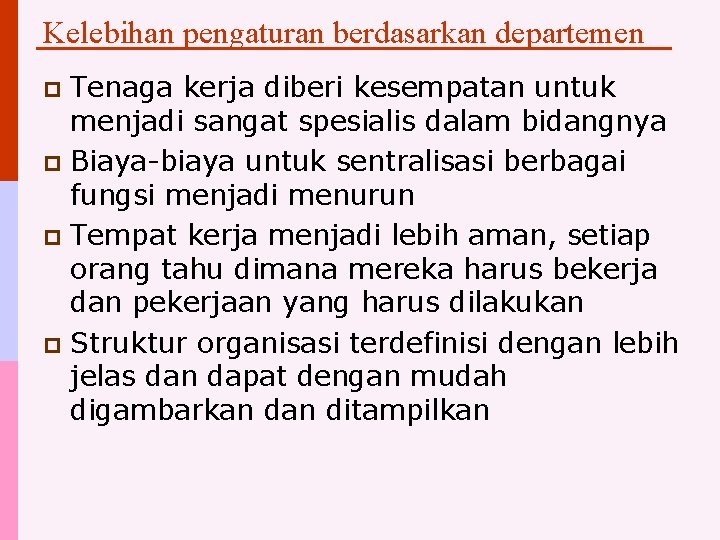 Kelebihan pengaturan berdasarkan departemen Tenaga kerja diberi kesempatan untuk menjadi sangat spesialis dalam bidangnya