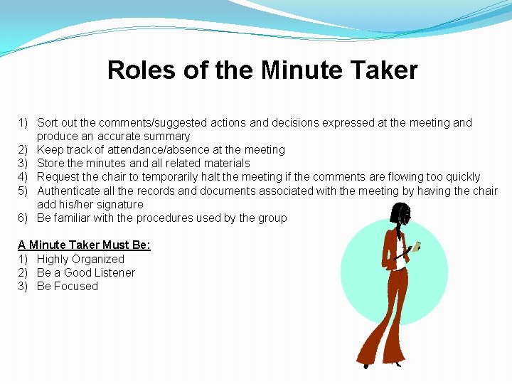 Roles of the Minute Taker 1) Sort out the comments/suggested actions and decisions expressed