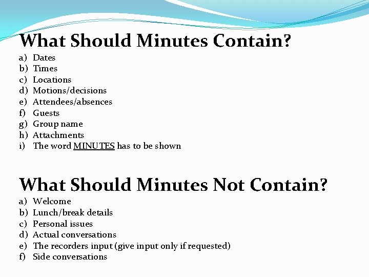 What Should Minutes Contain? a) b) c) d) e) f) g) h) i) Dates