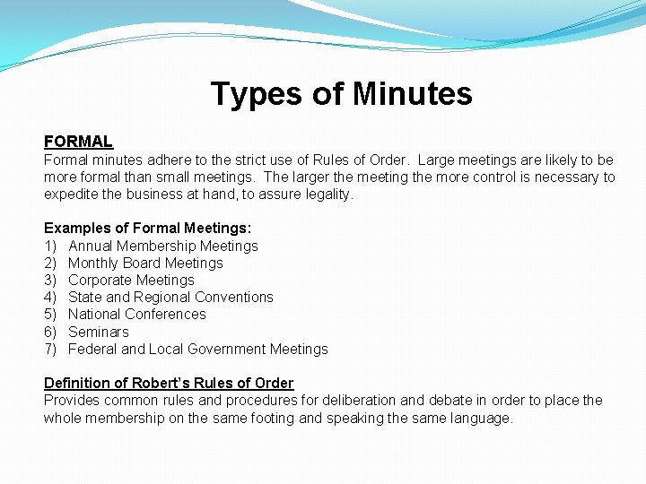 Types of Minutes FORMAL Formal minutes adhere to the strict use of Rules of