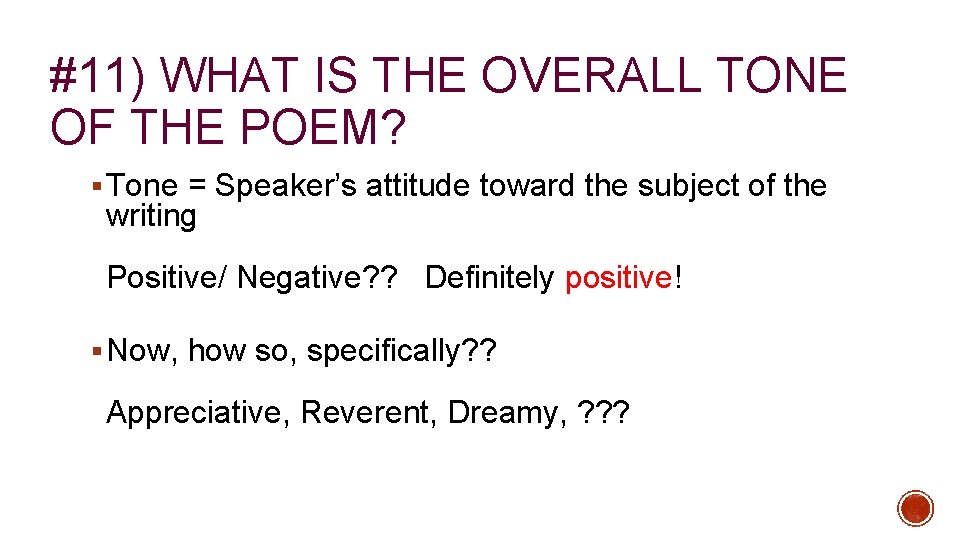 #11) WHAT IS THE OVERALL TONE OF THE POEM? § Tone = Speaker’s attitude