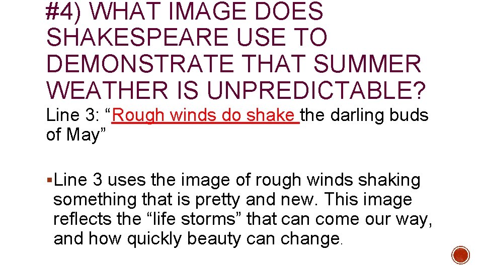 #4) WHAT IMAGE DOES SHAKESPEARE USE TO DEMONSTRATE THAT SUMMER WEATHER IS UNPREDICTABLE? Line