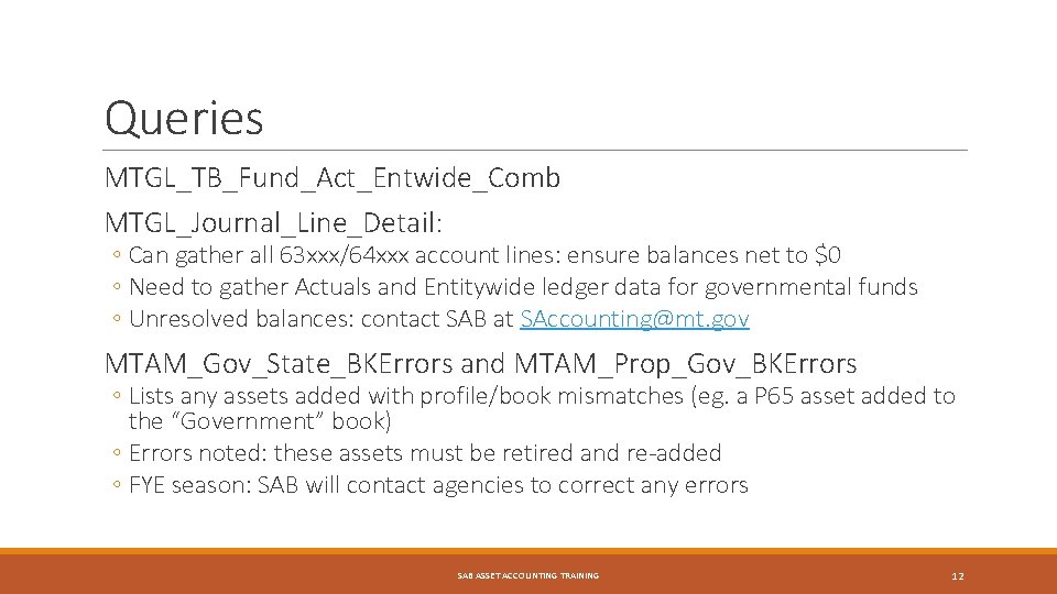 Queries MTGL_TB_Fund_Act_Entwide_Comb MTGL_Journal_Line_Detail: ◦ Can gather all 63 xxx/64 xxx account lines: ensure balances