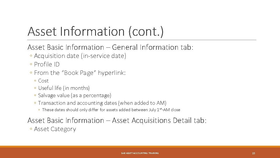 Asset Information (cont. ) Asset Basic Information – General Information tab: ◦ Acquisition date