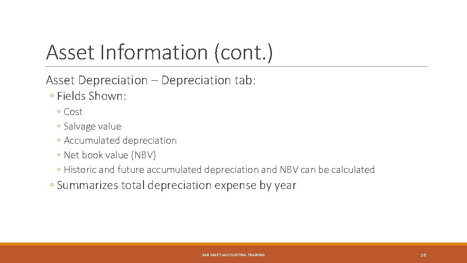 Asset Information (cont. ) Asset Depreciation – Depreciation tab: ◦ Fields Shown: ◦ Cost