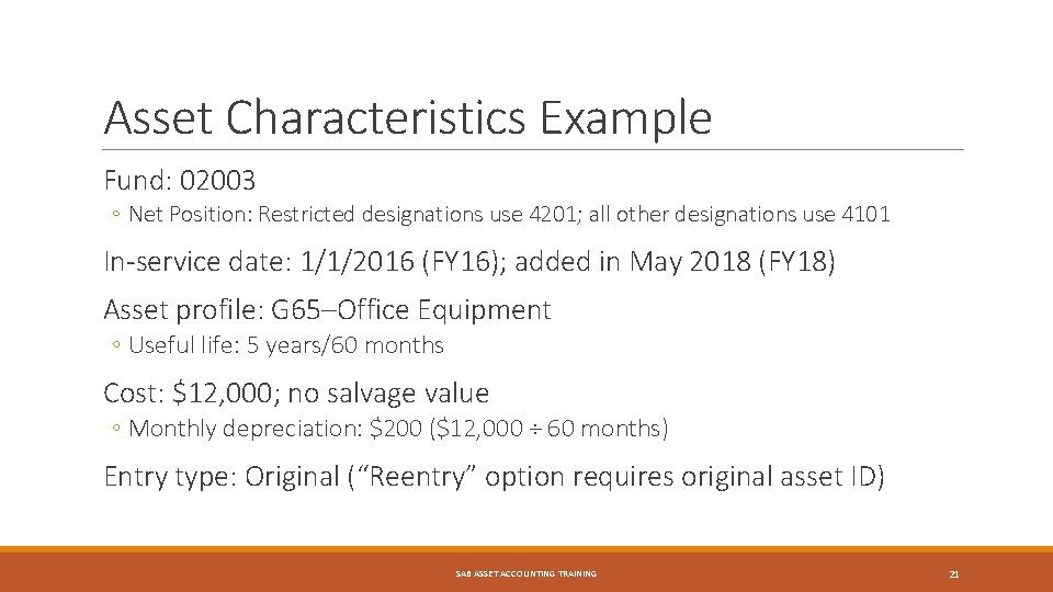 Asset Characteristics Example Fund: 02003 ◦ Net Position: Restricted designations use 4201; all other
