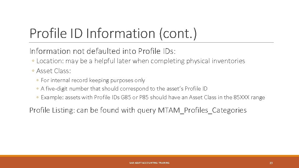 Profile ID Information (cont. ) Information not defaulted into Profile IDs: ◦ Location: may
