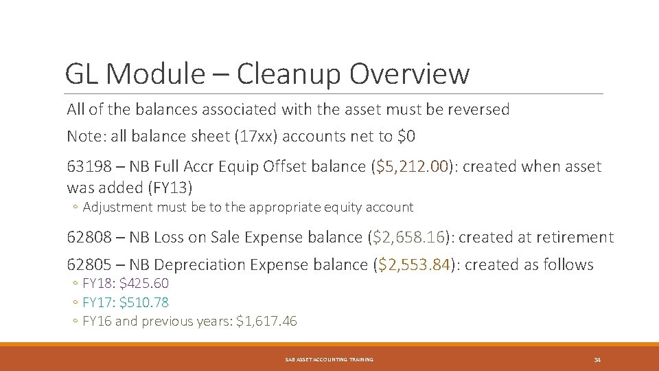 GL Module – Cleanup Overview All of the balances associated with the asset must
