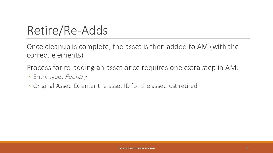 Retire/Re-Adds Once cleanup is complete, the asset is then added to AM (with the