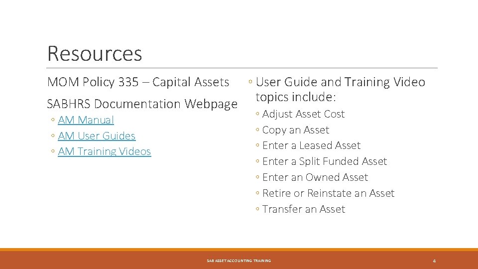 Resources ◦ User Guide and Training Video topics include: SABHRS Documentation Webpage MOM Policy