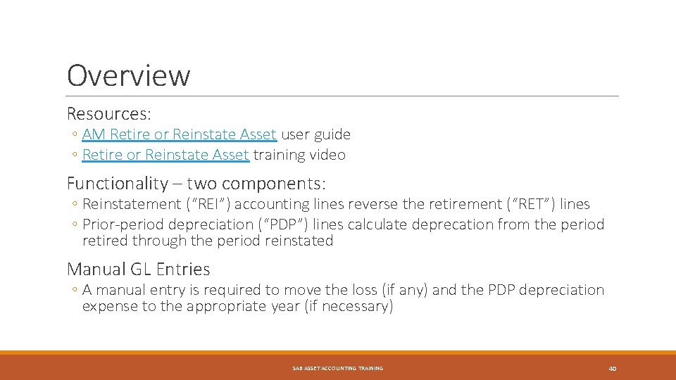Overview Resources: ◦ AM Retire or Reinstate Asset user guide ◦ Retire or Reinstate