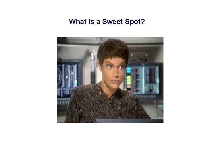 What is a Sweet Spot? 