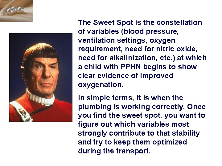 The Sweet Spot is the constellation of variables (blood pressure, ventilation settings, oxygen requirement,