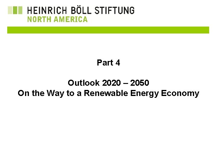 Part 4 Outlook 2020 – 2050 On the Way to a Renewable Energy Economy