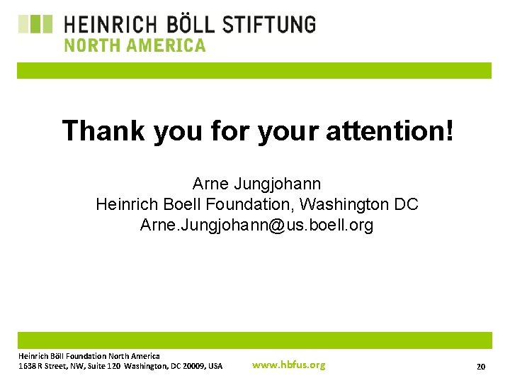 Thank you for your attention! Arne Jungjohann Heinrich Boell Foundation, Washington DC Arne. Jungjohann@us.