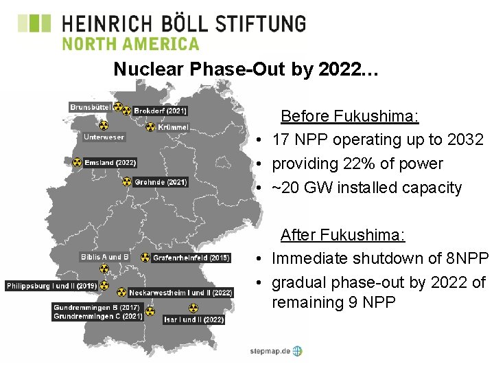 Nuclear Phase-Out by 2022… Before Fukushima: • 17 NPP operating up to 2032 •