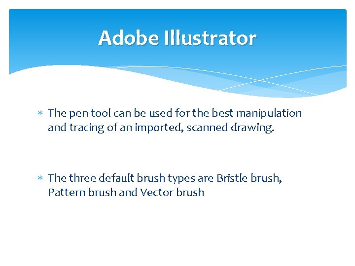 Adobe Illustrator The pen tool can be used for the best manipulation and tracing