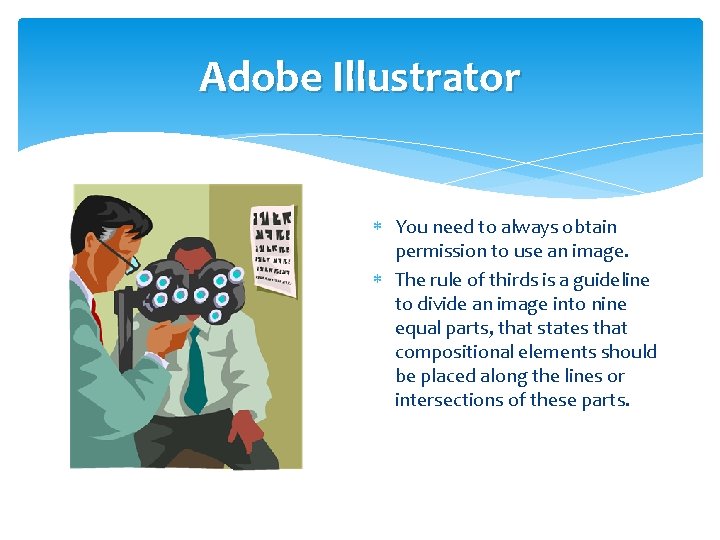 Adobe Illustrator You need to always obtain permission to use an image. The rule