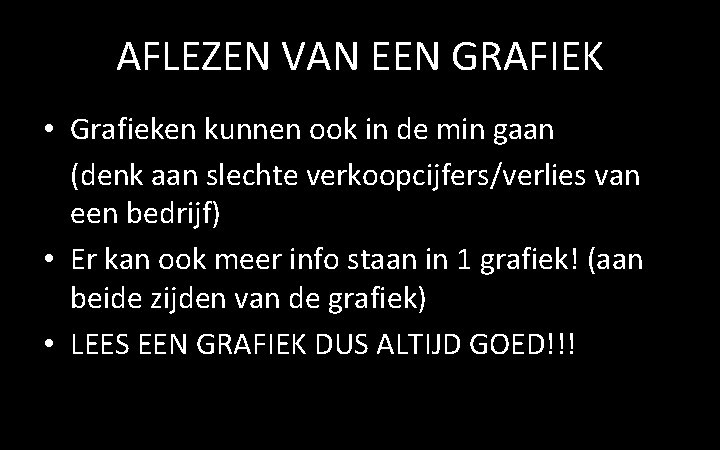 AFLEZEN VAN EEN GRAFIEK • Grafieken kunnen ook in de min gaan (denk aan