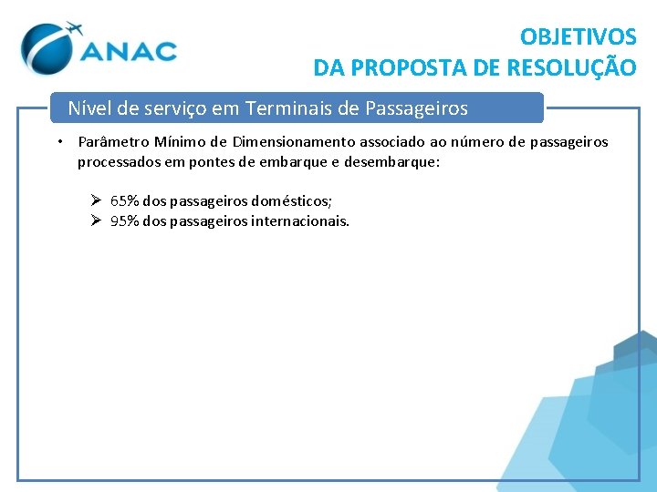 OBJETIVOS DA PROPOSTA DE RESOLUÇÃO Nível de serviço em Terminais de Passageiros • Parâmetro