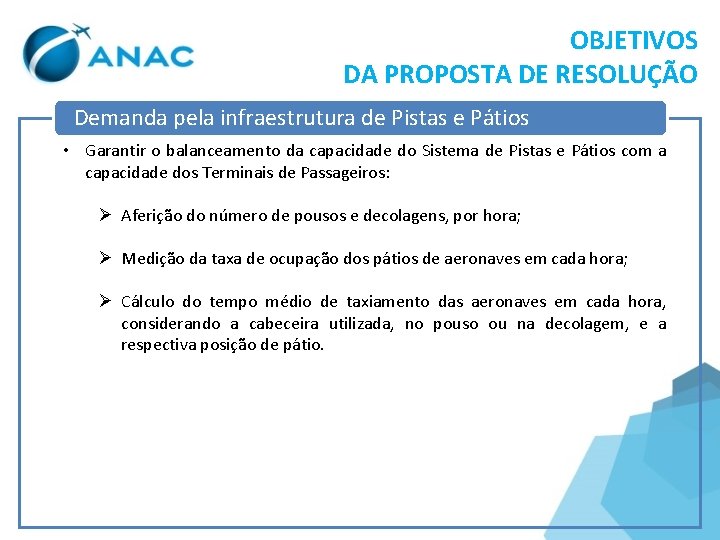 OBJETIVOS DA PROPOSTA DE RESOLUÇÃO Demanda pela infraestrutura de Pistas e Pátios • Garantir