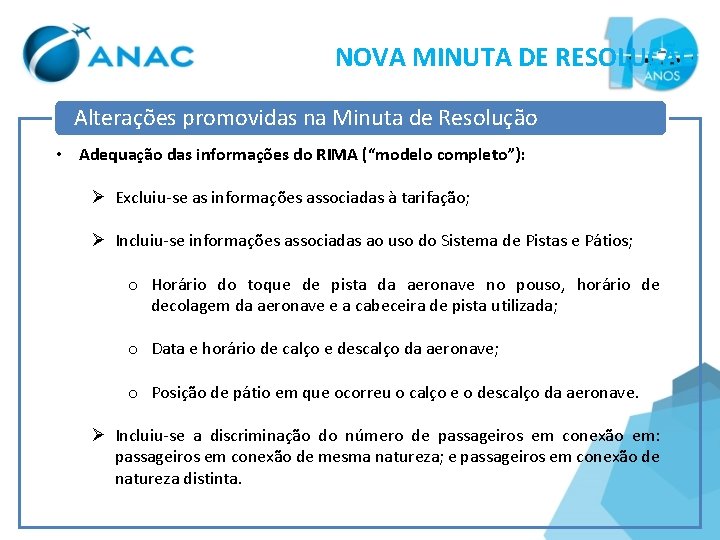 NOVA MINUTA DE RESOLUÇÃO Alterações promovidas na Minuta de Resolução • Adequação das informações