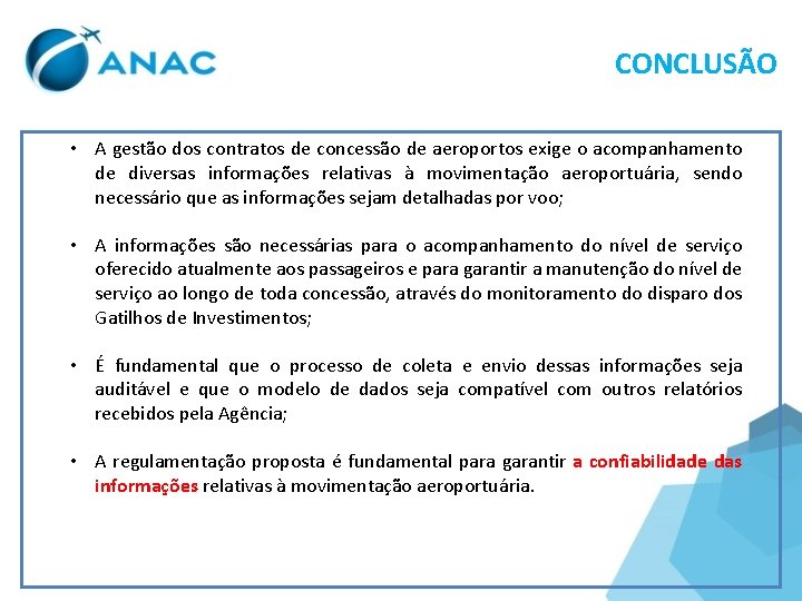 CONCLUSÃO • A gestão dos contratos de concessão de aeroportos exige o acompanhamento de