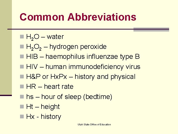 Common Abbreviations n H 2 O – water n H 2 O 2 –