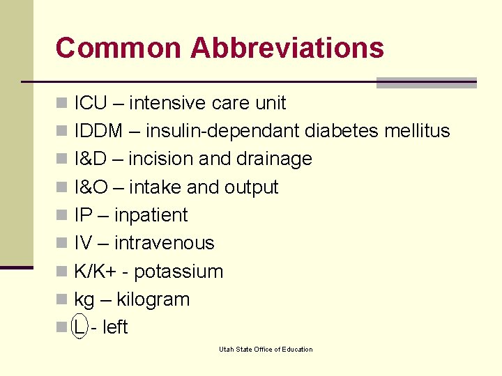 Common Abbreviations n ICU – intensive care unit n IDDM – insulin-dependant diabetes mellitus