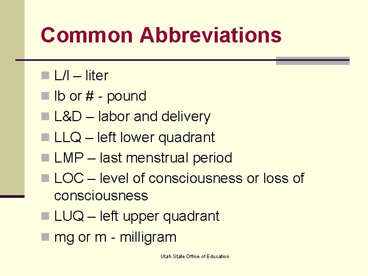 Common Abbreviations n L/l – liter n lb or # - pound n L&D