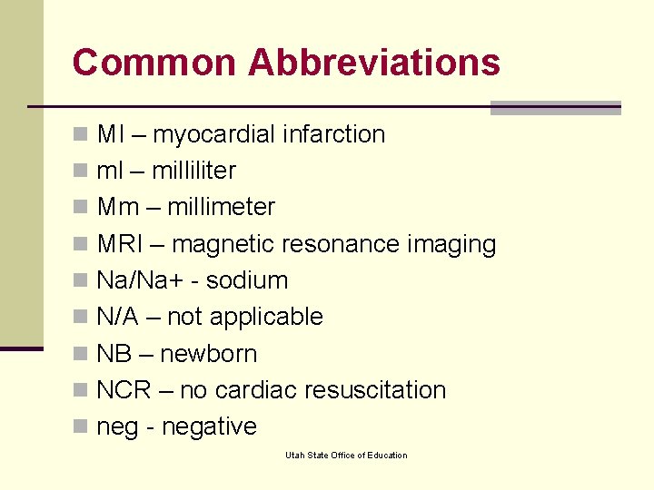 Common Abbreviations n MI – myocardial infarction n ml – milliliter n Mm –