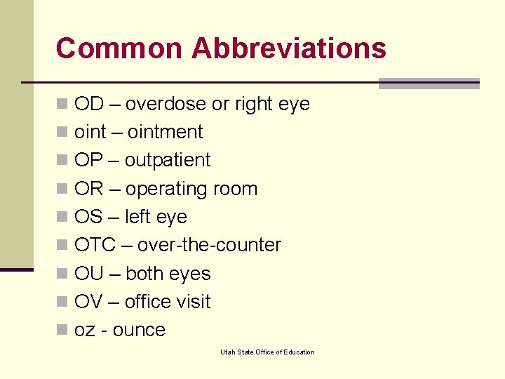 Common Abbreviations n OD – overdose or right eye n oint – ointment n