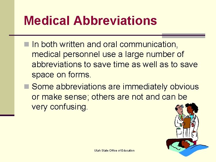 Medical Abbreviations n In both written and oral communication, medical personnel use a large