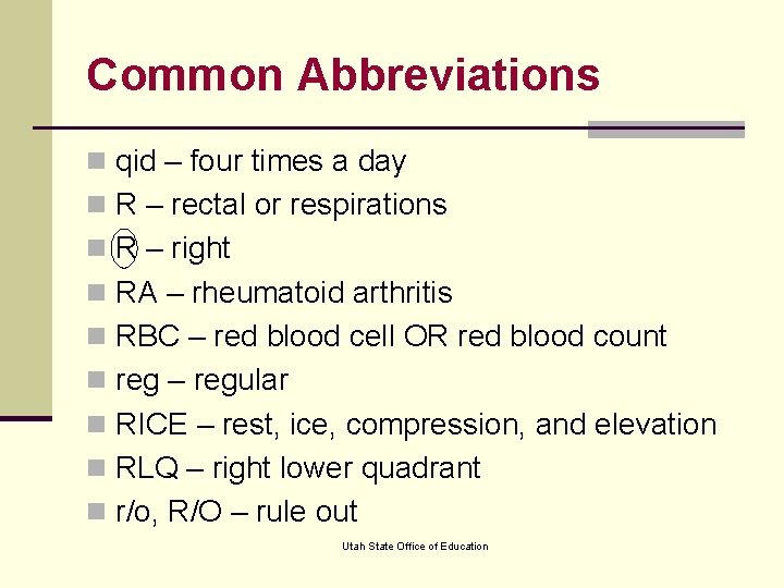 Common Abbreviations n qid – four times a day n R – rectal or