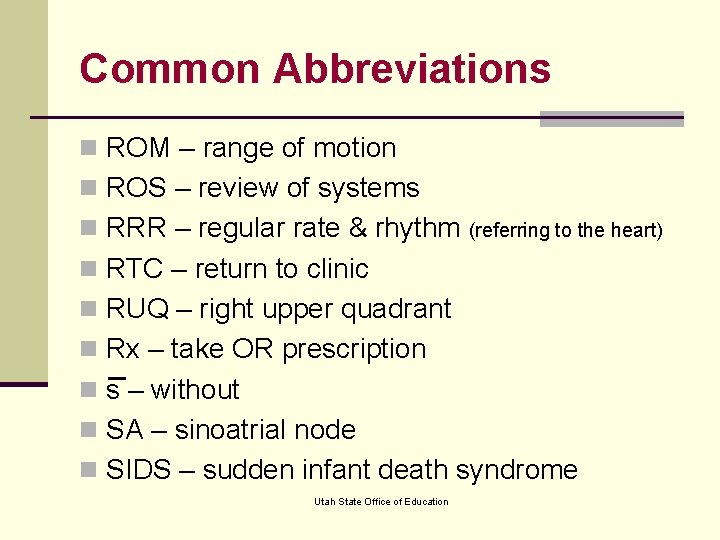 Common Abbreviations n ROM – range of motion n ROS – review of systems