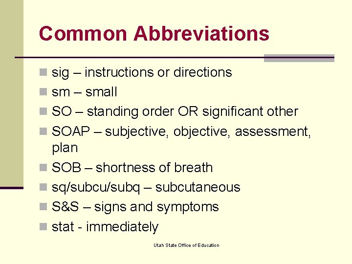 Common Abbreviations n sig – instructions or directions n sm – small n SO