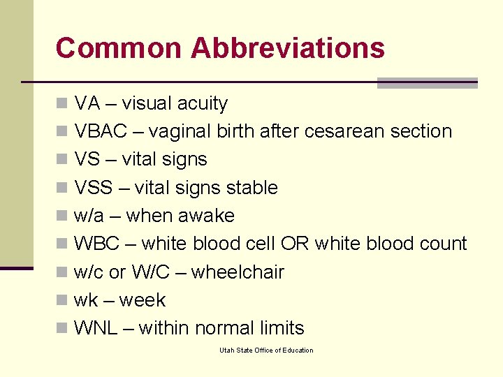 Common Abbreviations n VA – visual acuity n VBAC – vaginal birth after cesarean