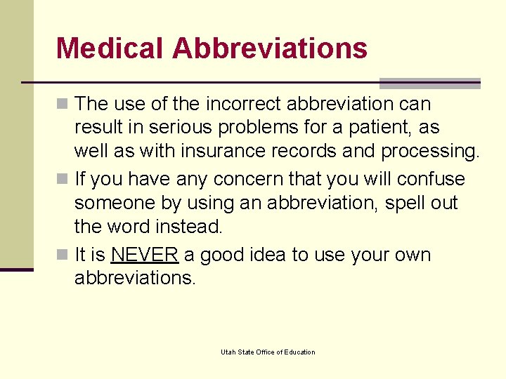 Medical Abbreviations n The use of the incorrect abbreviation can result in serious problems