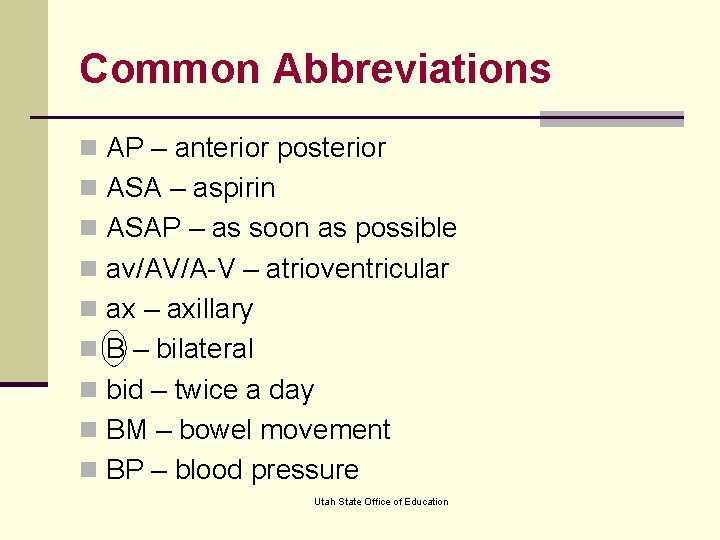 Common Abbreviations n AP – anterior posterior n ASA – aspirin n ASAP –