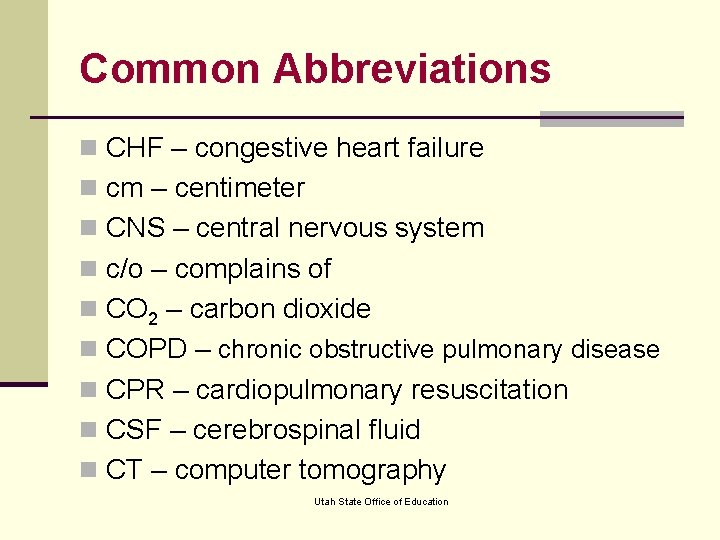 Common Abbreviations n CHF – congestive heart failure n cm – centimeter n CNS