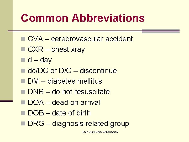 Common Abbreviations n CVA – cerebrovascular accident n CXR – chest xray n d