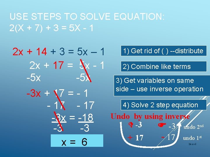 USE STEPS TO SOLVE EQUATION: 2(X + 7) + 3 = 5 X -