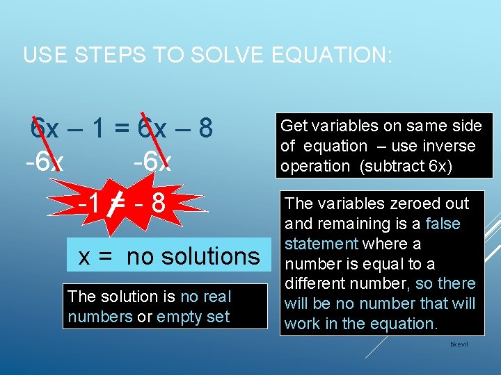 USE STEPS TO SOLVE EQUATION: 6 x – 1 = 6 x – 8