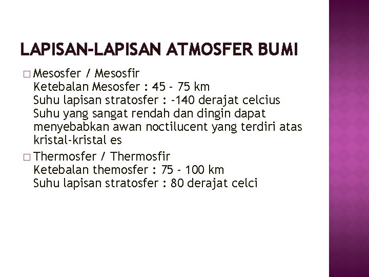 LAPISAN-LAPISAN ATMOSFER BUMI � Mesosfer / Mesosfir Ketebalan Mesosfer : 45 - 75 km