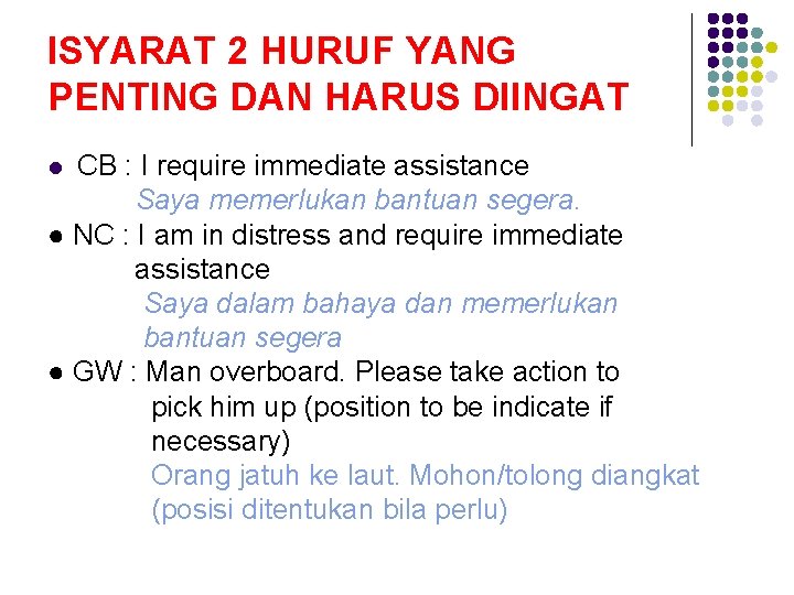 ISYARAT 2 HURUF YANG PENTING DAN HARUS DIINGAT CB : I require immediate assistance